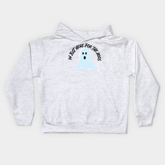 Im Just Here for the Boos Kids Hoodie by ArtHQ